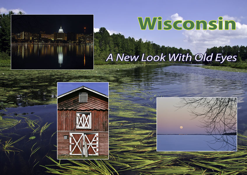 Wisconsin: A New Look With Old Eyes